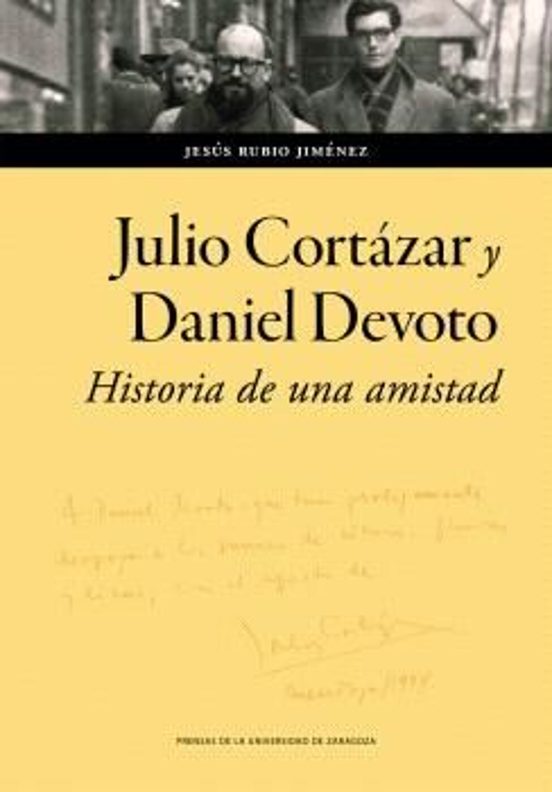 Julio Cortázar Y Daniel Devoto: Historia De Una Amistad