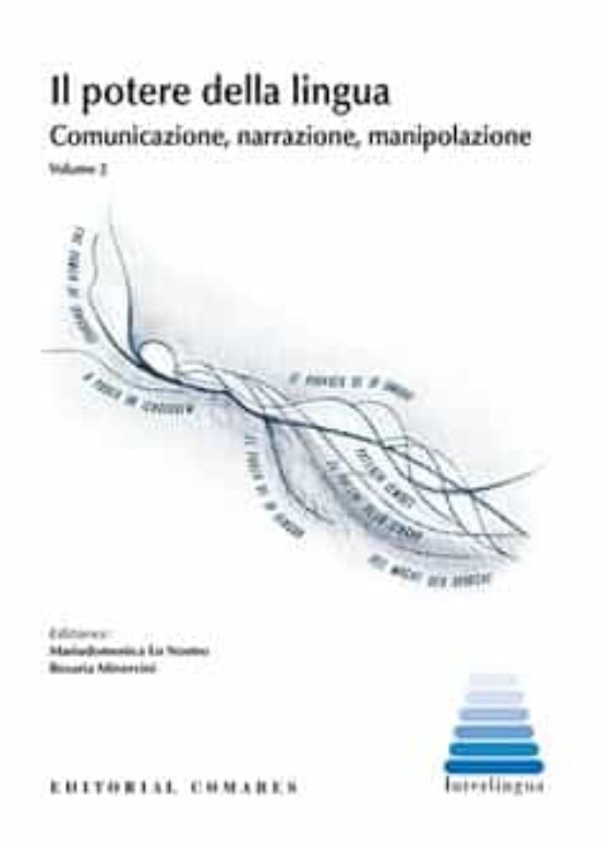 Ii Potere Della Lingua.comunicazione Narrazionemanipolazione. Volumen