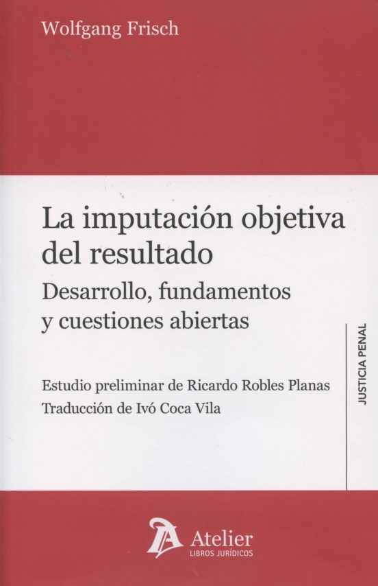 Imputación Objetiva Del Resultado: Desarrollo Fundamentos Y Cuestiones