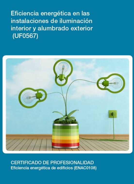 Uf0567 Eficiencia Energética en las Instalaciones de Iluminac