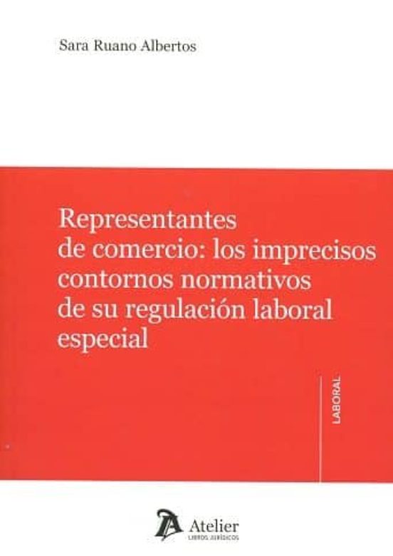 Representantes De Comercio: Los Imprecisos Contornos Normativos De Su Regulación Laboral Especial
