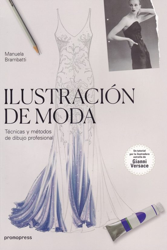 Ilustracion De Moda: Tecnicas Y Metodos De Dibujo Profesional