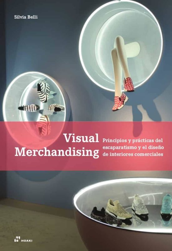 Visual Merchandising: Principios Y Practicas Del Escaparatismo Y El Di