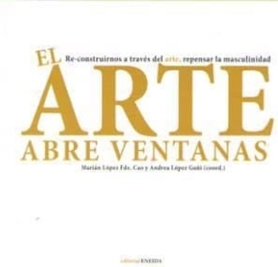 El Arte Abre Ventanas: Reconstruirnos A Traves Del Arte Repensar La Ma