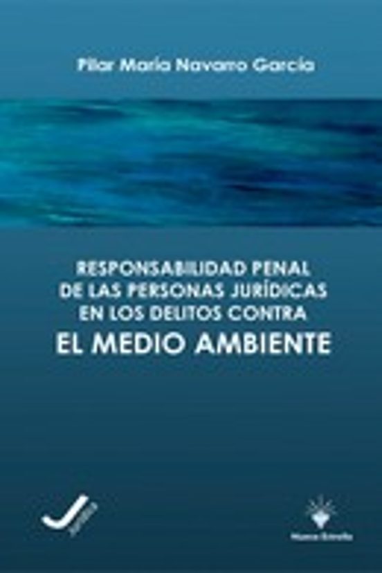 Responsabilidad penal de las personas jurídicas en los delitos contra el medio ambiente