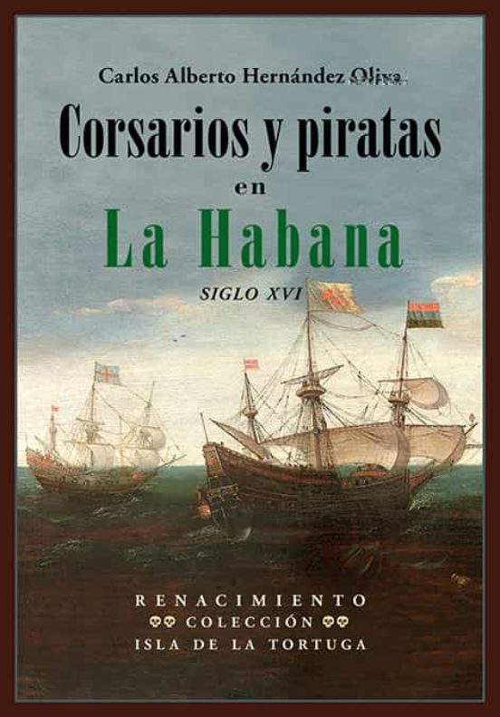 Corsarios Y Piratas En La Habana: Siglo Xvi