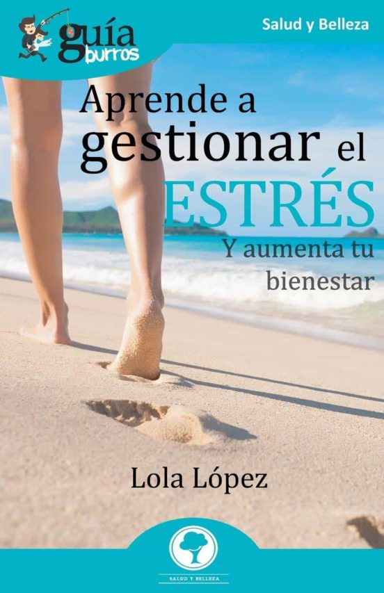 Guiaburros Aprende A Gestionar Tu Estres Y Aumenta Tu Bienestar