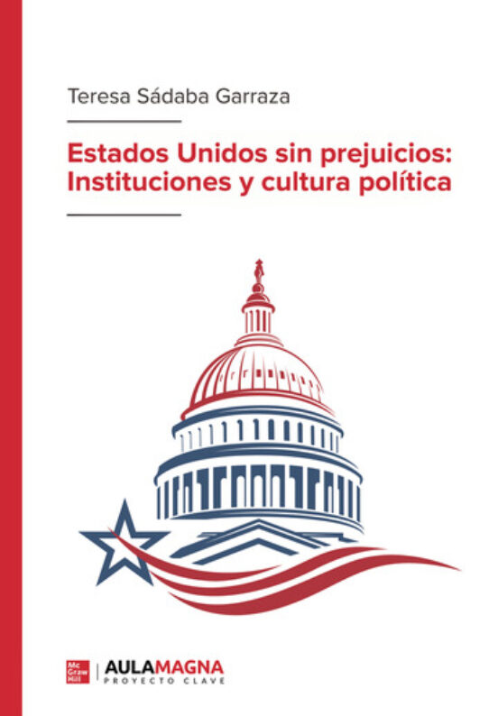 Estados Unidos Sin Prejuicios: Instituciones Y Cultura Política