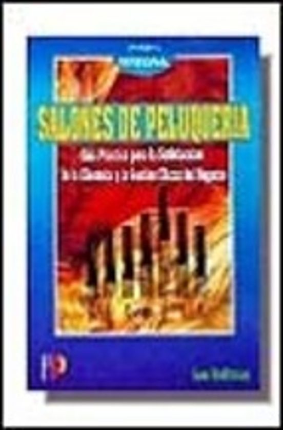 Salones De Peluqueria: Guias Practica Para La Satisfaccion De La Clien