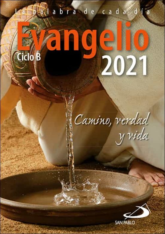 Evangelio 2021. Camino Verdad Y Vida. Ciclo B