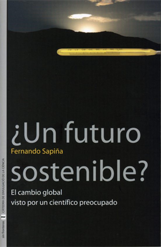¿un Futuro Sostenible? El Cambio Global Visto Por Un Cientifico Preocu
