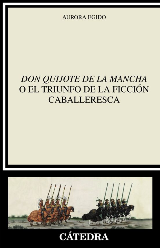Don Quijote De La Mancha O El Triunfo De La Ficcion Caballeresca