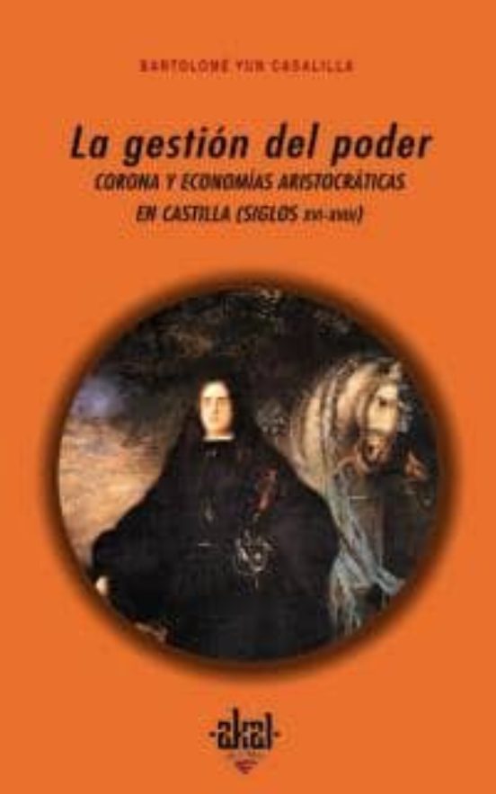 La Gestion del Poder: Corona y Economias Aristocraticas en Castil la