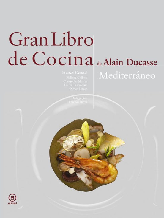 Gran Libro De Cocina De Alain Ducasse. Mediterráneo
