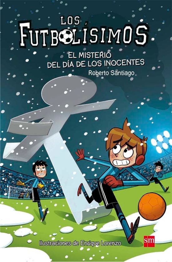 Futbolisimos 11 :el Misterio Del Día De Los Inocentes