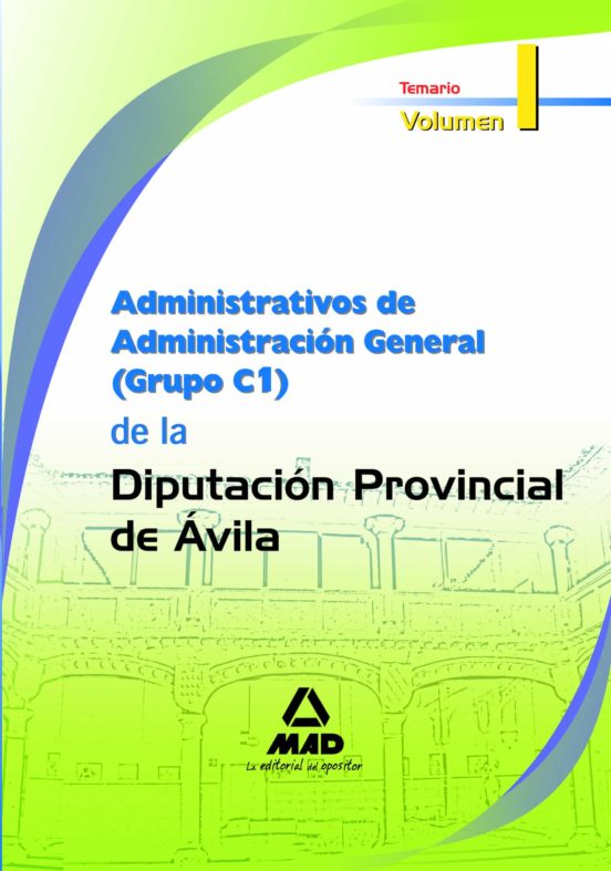 Administrativos De Administración General De La Diputación Provincial De Ávila. Temario Volumen I