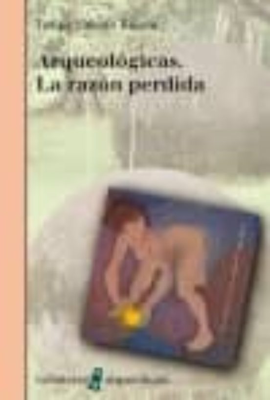 Arqueologicas: La Razon Perdida