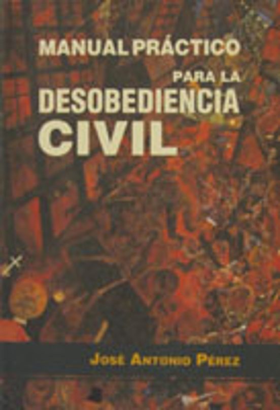 Manual Práctico Para La Desobediencia Civil