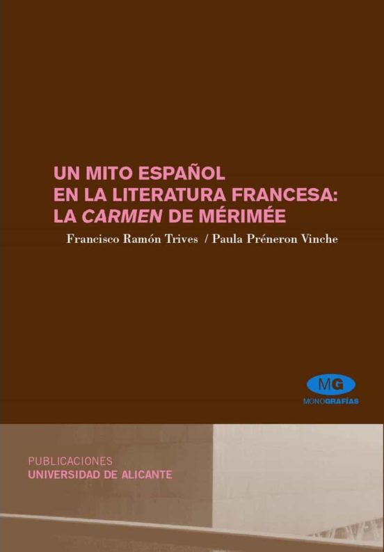 Un Mito Español En La Literatura Francesa: La Carmen De Mérimée