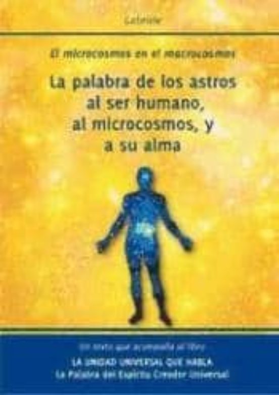 La Palabra De Los Astros Al Ser Humano Al Microcosmos Y A Su Al Ma