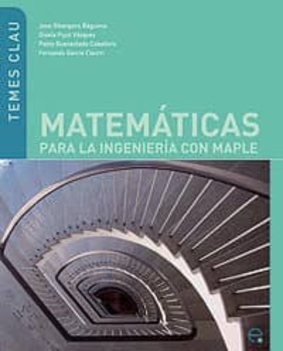 Matematicas Para La Ingenieria Con Maple: Temes Clau