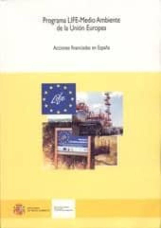 Programa Life-medio Ambiente De La Union Europea: Acciones Financ Iada