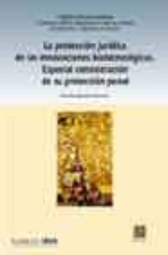 La Proteccion Juridica de las Innovaciones Biotecnologicas. Espec Ial