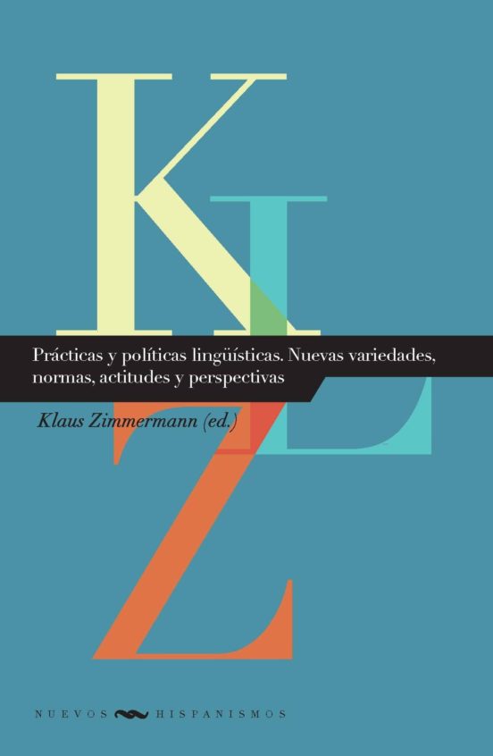 Practicas Y Politicas Linguisticas: Nuevas Variedades Normas Actidudes