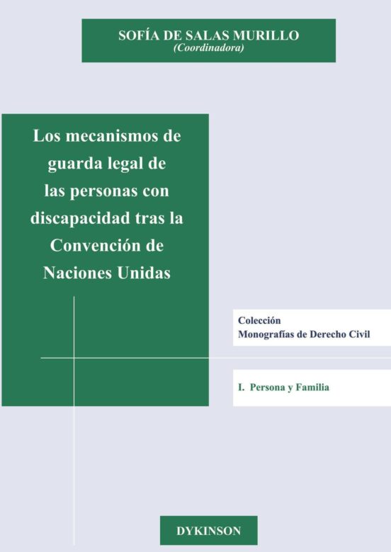 Los Mecanismos De Guarda Legal De Las Personas Con Discapacidad Tras La Convención De Naciones Unidas