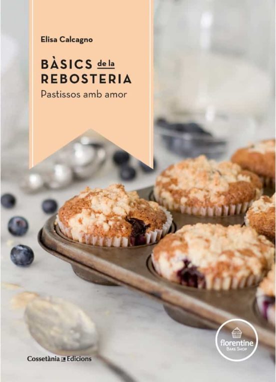 Basics De La Rebosteria: Pastissos Amb Amor
