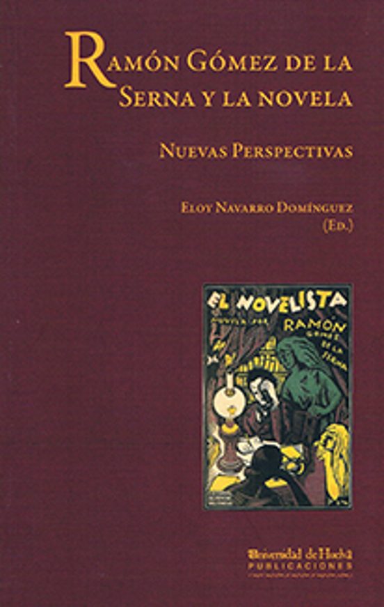 Ramon Gomez de la Serna y la Novela: Nuevas Perspectivas