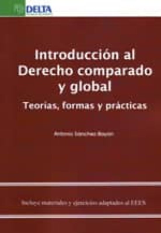 Introduccion Al Derecho Comparado Y Global: Teorias Formas Y Pr Actica