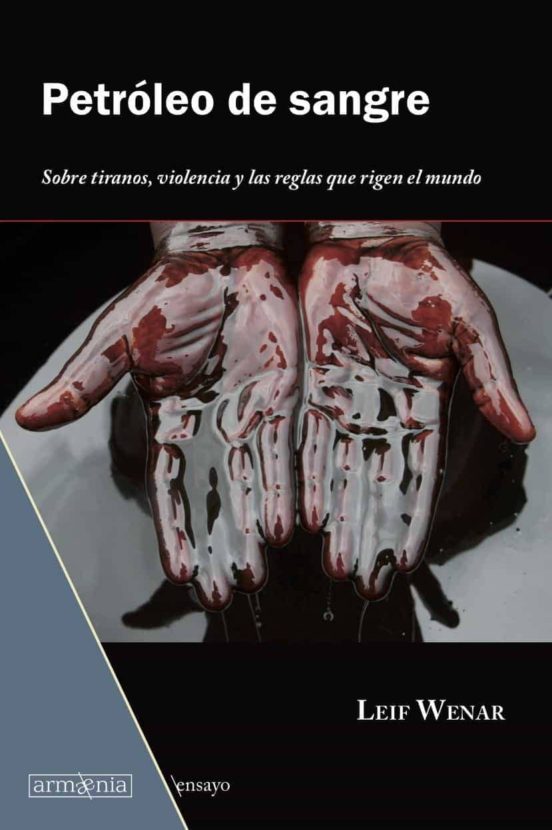 Petroleo De Sangre: Sobre Tiranos Violencia Y Las Reglas Que Rigen El