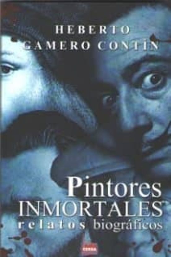 Pintores Inmortales: Relatos Biograficos