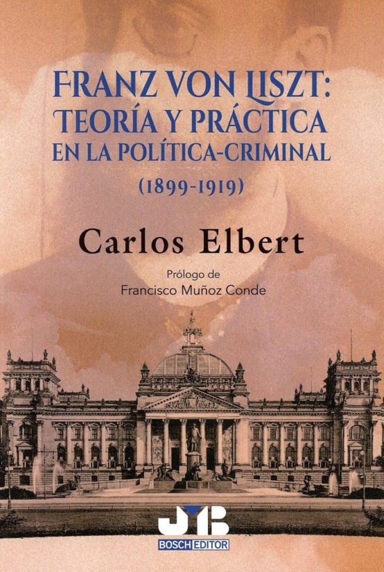 Franz Von Liszt: Teoría Y Práctica En La Política-criminal
