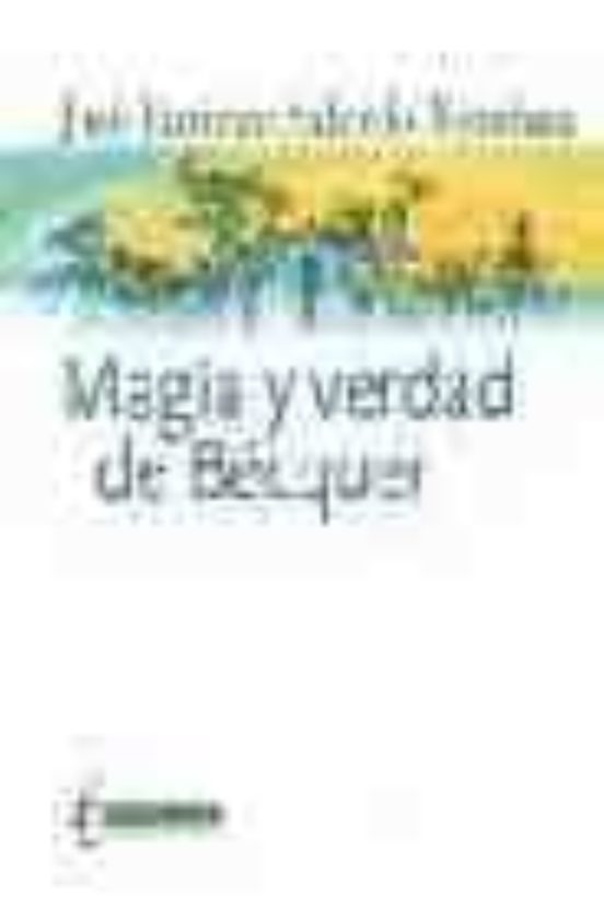 Magia Y Verdad De Becquer