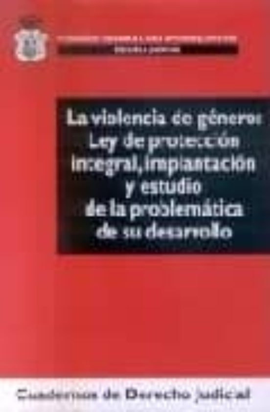 La Violencia De Genero : Ley De Proteccion Integral Implantacion Y Est