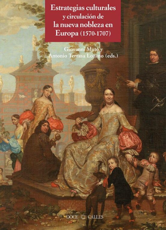 Estrategias Culturales Y Circulación De La Nueva Nobleza En Europa