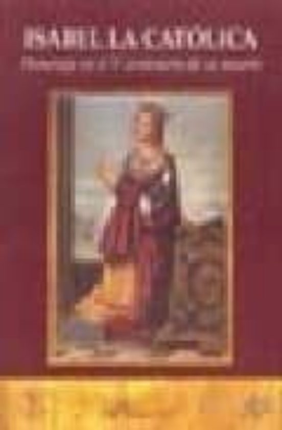Isabel La Católica. Homenaje En El V Centenario De Su Muerte