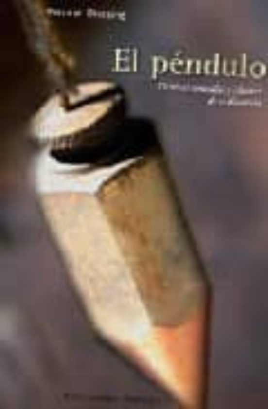 El Pendulo: Tecnicas Sencillas De Radiestesia