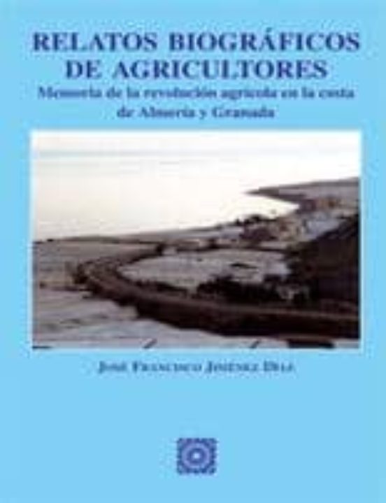 Relatos Biograficos De Agricultores: Memoria De La Revolucion Agr Icol