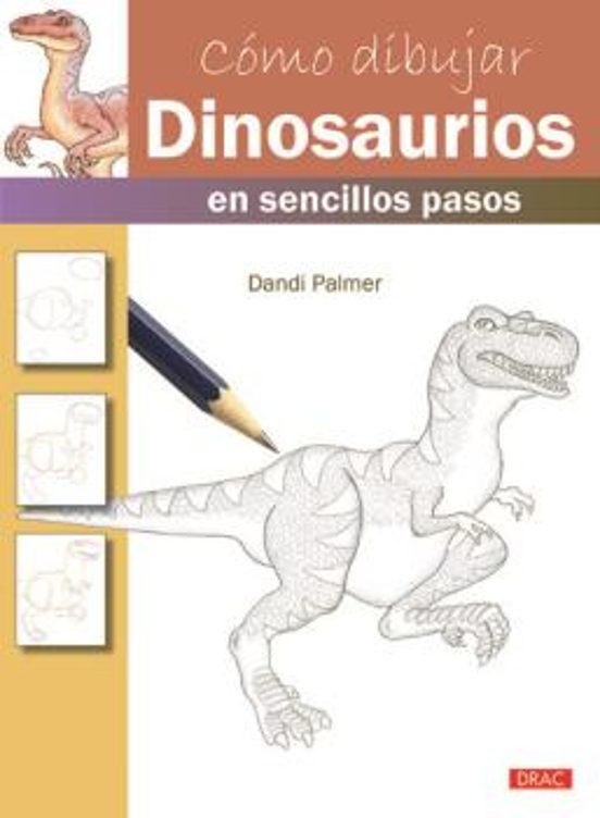 Como Dibujar Dinosaurios: En Sencillos Pasos