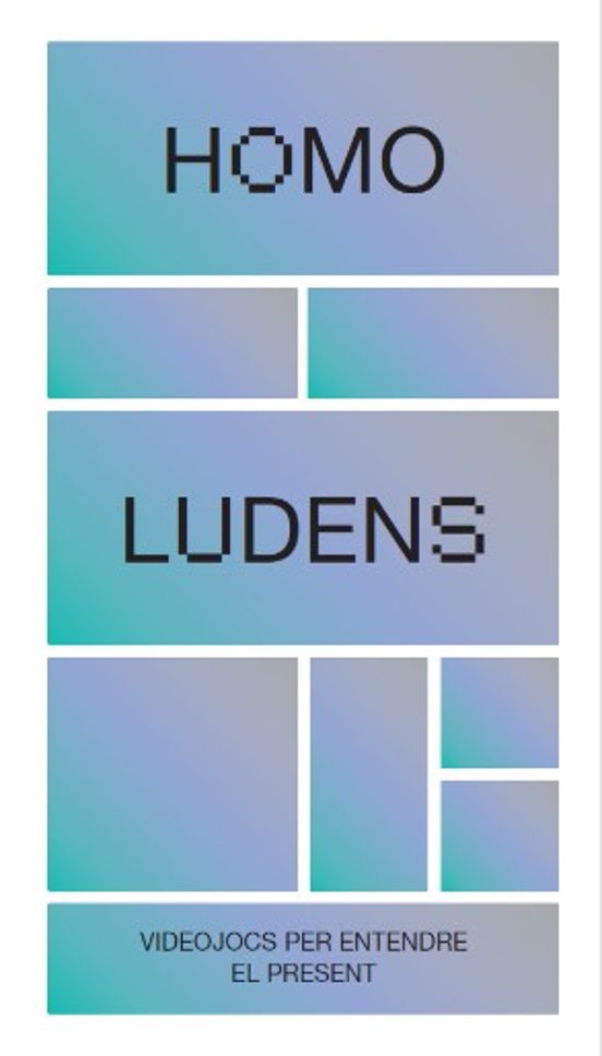 Homo Ludens. Videojocs Per Entendre El Present