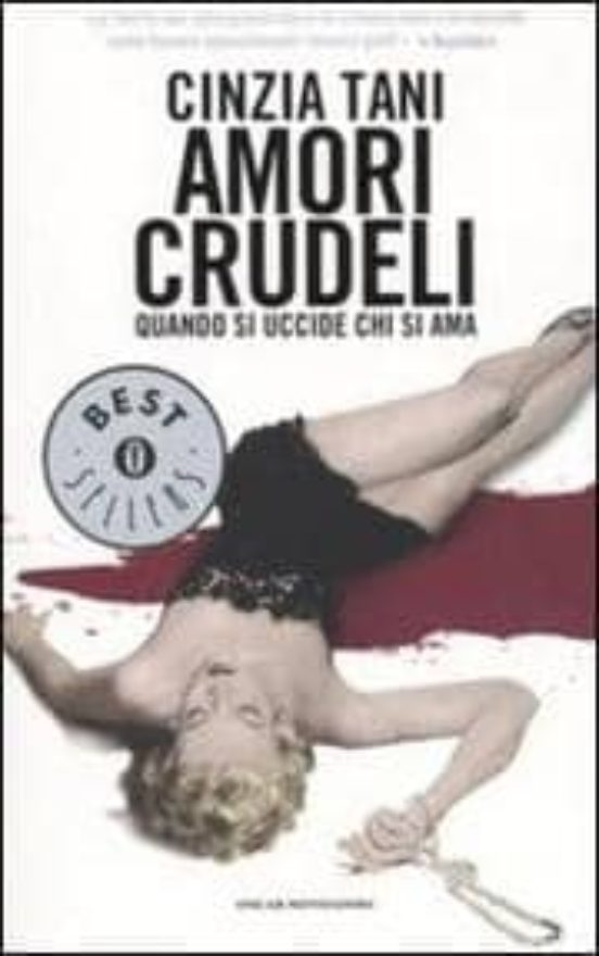 Amori Crudeli. Quando Si Uccide Chi Si Ama