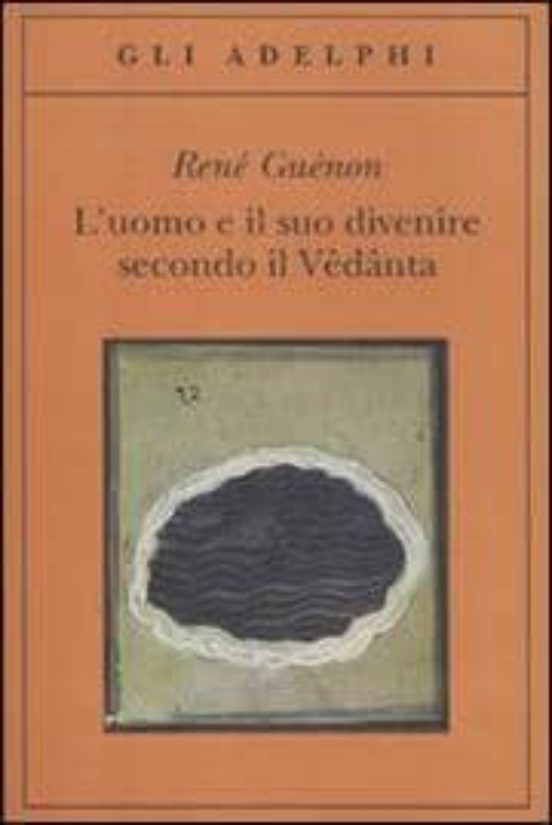 L Uomo e Il Suo Divenire Secondo Il Vedanta