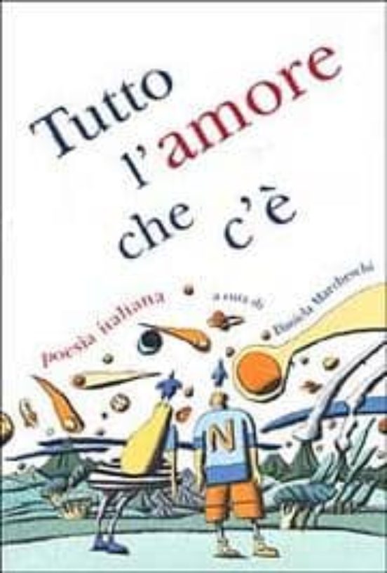 Tutto L Amore Che C e. Poesia Italiana