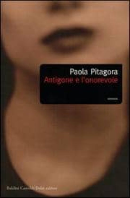 Antigone e L Onorevole. [Romanzo]