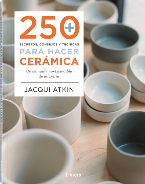 250 Secretos Consejos y Tecnicas para Hacer Ceramica