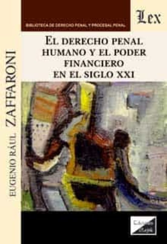 Derecho Penal Humano Y El Poder Financiero En El Siglo Xxi El