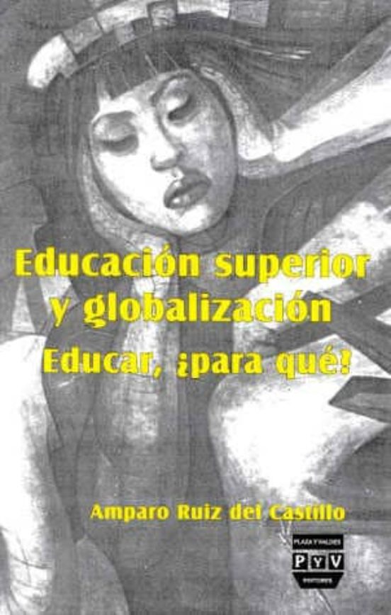 Educacion Superior Y Globalizacion Educar ¿para Que?